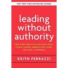 Keith Ferrazzi: Leading Without Authority