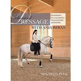 Anja Beran: Classical Dressage