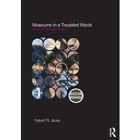 Robert R Janes: Museums in a Troubled World
