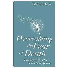 Kelvin H Chin: Overcoming the Fear of Death