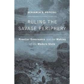 Benjamin D Hopkins: Ruling the Savage Periphery
