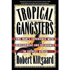Robert Klitgaard: Tropical Gangsters