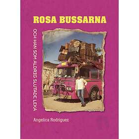 Angelica Rodriguez: Rosa Bussarna och han som aldrig slutade leka