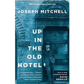 Joseph Mitchell: Up in the Old Hotel