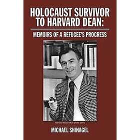 Dean Michael Shinagel: Holocaust Survivor to Harvard Dean