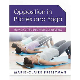 Marie-Claire Prettyman: Opposition in Pilates and Yoga