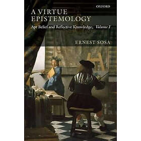 Ernest Sosa: A Virtue Epistemology