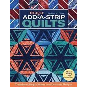 Barbara H Cline: Magic Add-a-Strip Quilts