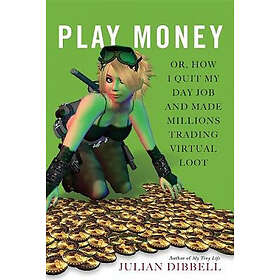 Julian Dibbell: Play Money