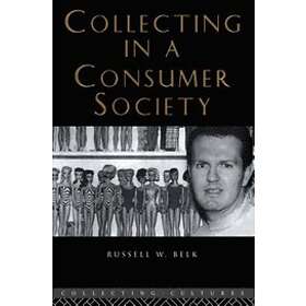 Russell W Belk: Collecting in a Consumer Society