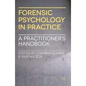 Joanna Clarke, Pamela Wilson: Forensic Psychology in Practice