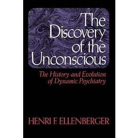 Henri F Ellenberger: The Discovery Of Unconscious