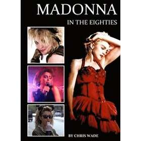 Chris Wade: Madonna in the Eighties