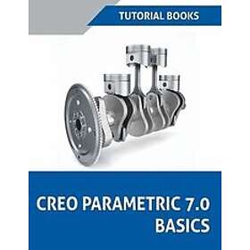 Tutorial Books: Creo Parametric 7.0 Basics