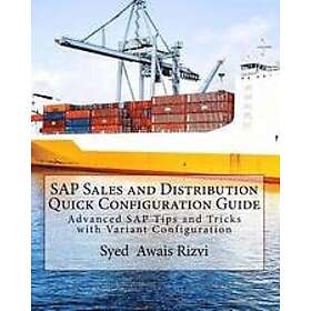 Syed Awais Rizvi: SAP Sales and Distribution Quick Configuration Guide