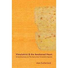 Joan Sutherland Roshi: Vimalakirti & the Awakened Heart: A Commentary on The Sutra that Speaks