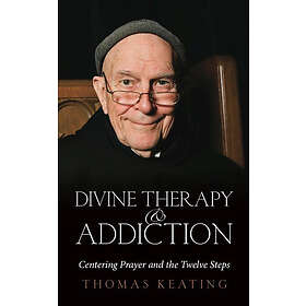 Thomas Keating: Divine Therapy &; Addiction