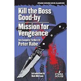Peter Rabe: Kill the Boss Good-by / Mission for Vengeance