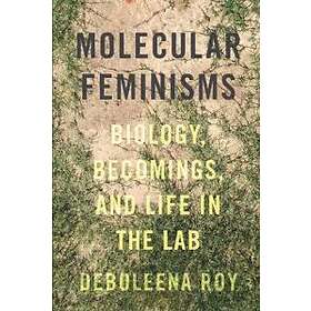 Deboleena Roy: Molecular Feminisms