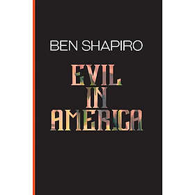 Ben Shapiro: Evil In America