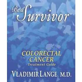 Vladimir Lange: Be a Survivor Colorectal Cancer Treatment Guide