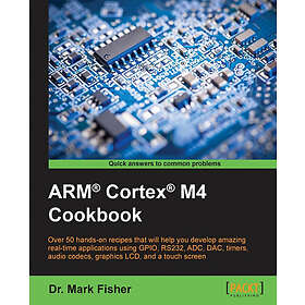 Dr Mark Fisher: ARM (R) Cortex M4 Cookbook