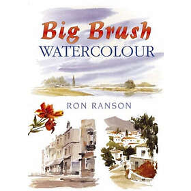 Ron Ranson: Big Brush Watercolor