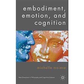 Michelle Maiese: Embodiment, Emotion, and Cognition