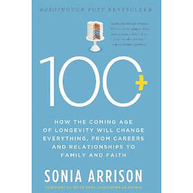 Sonia Arrison: 100 Plus
