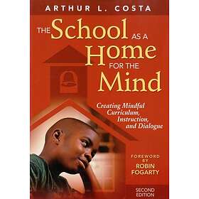 Arthur L Costa: The School as a Home for the Mind