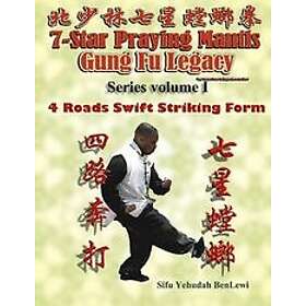 Yehudah Benlewi: 7 Star Praying Mantis Gung Fu Legacy Series Vol. 1: 4 Roads Swift Striking (Sei Lou Bung Da)