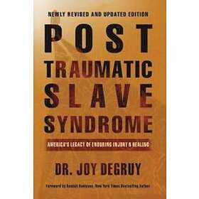 Joy a Degruy: Post Traumatic Slave Syndrome: America's Legacy of Enduring Injury and Healing