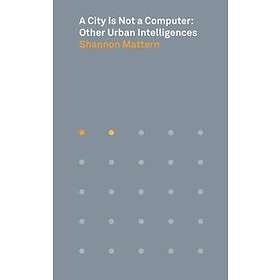 Shannon Mattern: A City Is Not a Computer
