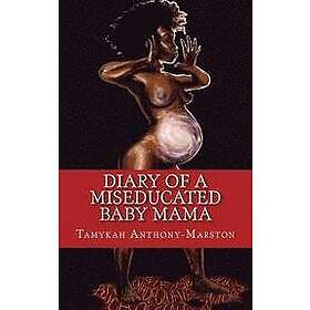 Tamykah Anthony-Marston: Diary of a MisEducated Baby Mama