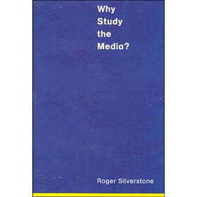 Roger Silverstone: Why Study the Media?