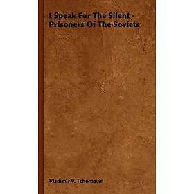 Vladimir V Tchernavin: I Speak For The Silent Prisoners Of Soviets