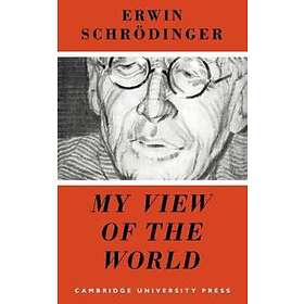 Erwin Schrdinger: My View of the World