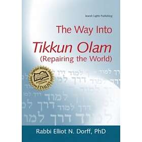 Rabbi Elliot N Dorff: The Way Into Tikkun Olam (Repairing the World)