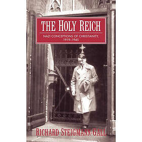 Richard Steigmann-Gall: The Holy Reich