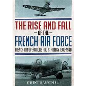 Greg Baughen: The Rise and Fall of the French Air Force