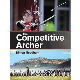 Simon S Needham: The Competitive Archer
