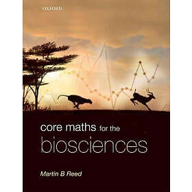Martin B Reed: Core Maths for the Biosciences