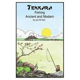 John Rs Allen: Tenkara Ancient and Modern.