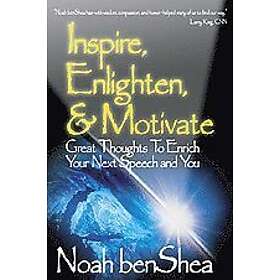 Noah benShea: Inspire, Enlighten, & Motivate
