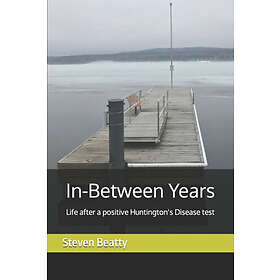 Steven Beatty: In-Between Years: Life after a positive Huntington's Disease test