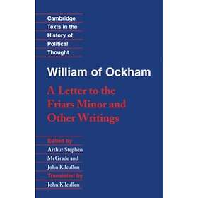 William of Ockham: William of Ockham: 'A Letter to the Friars Minor' and Other W