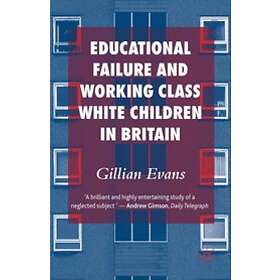 G Evans: Educational Failure and Working Class White Children in Britain