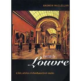 Andrew McClellan: Inventing the Louvre