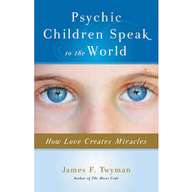 James Twyman: Psychic Children Speak to the World