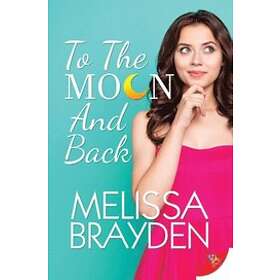 Melissa Brayden: To the Moon and Back